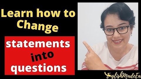 Learn How To Change Statements Into Questions/ Explanation, Rules, Examples and Practice Questions