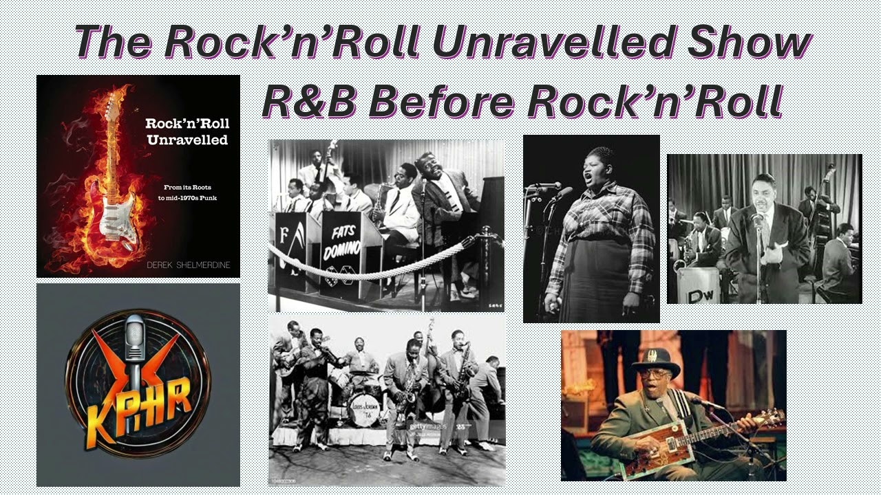 The Rock'n'Roll Unravelled Show - R&B Before Rock'n'Roll