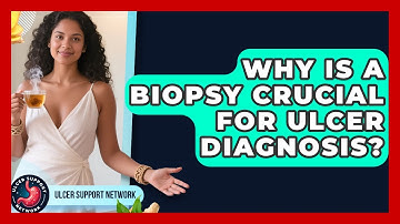 Why Is A Biopsy Crucial For Ulcer Diagnosis? - Ulcer Support Network