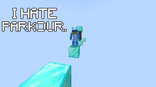 I Hate Minecraft Parkour.