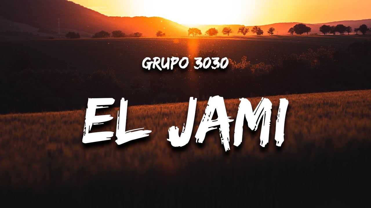 Grupo 3030 el jami lyrics