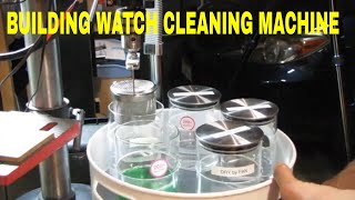 How I Made a Watch Cleaning Machine DIY Project Watch Repair