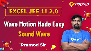 Sound Wave | Wave Motion | Class 11 Physics | JEE Main/Advanced 2021 | Pramod Sir | Goprep JEE