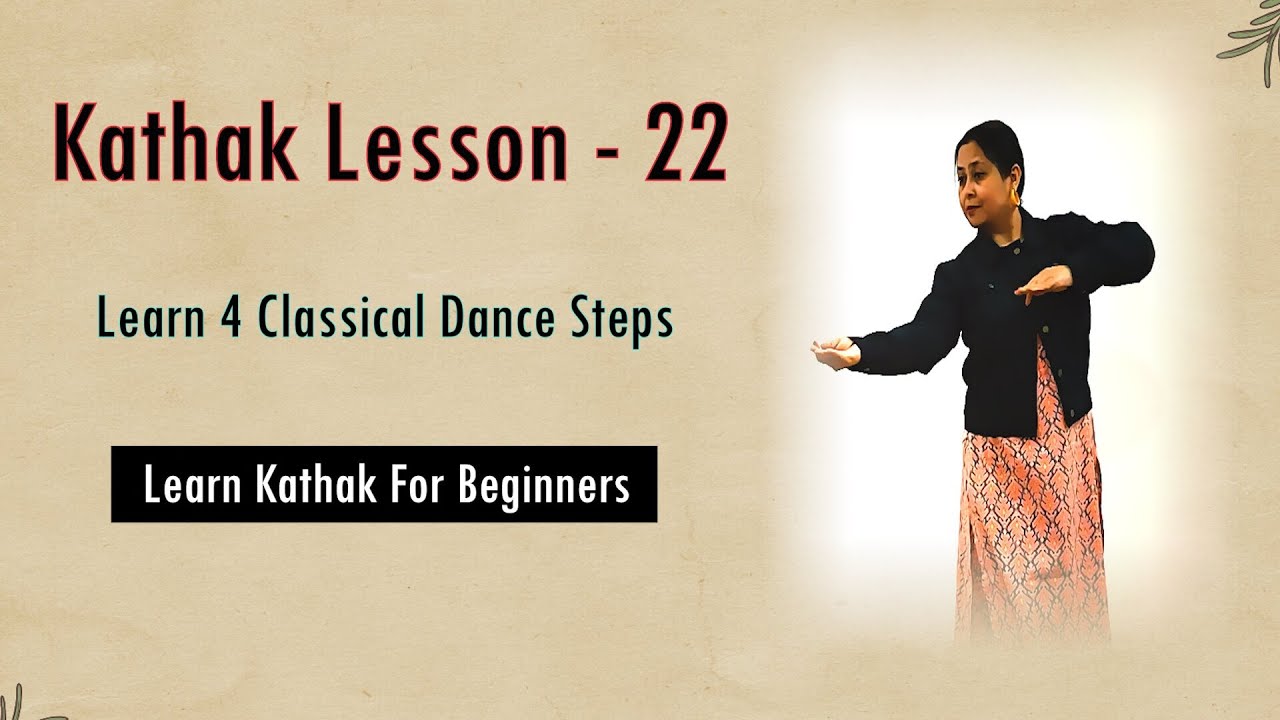 Step Lesson Youtube Kathak Dance Lesson -22 || Learn Kathak For Beginners || 4 Basic ...