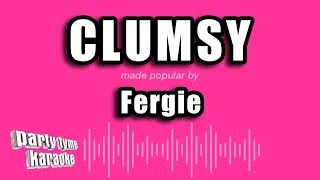 Fergie - Clumsy (Karaoke Version)