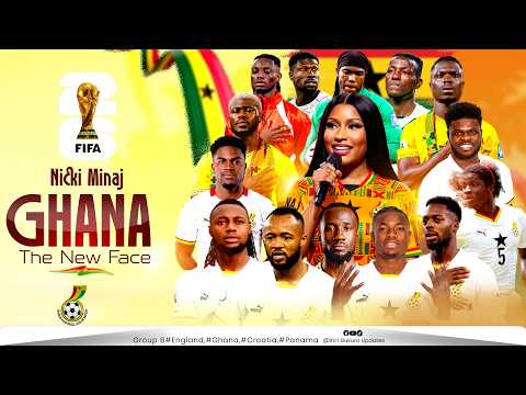 NICKI MINAJ OFFICIAL SONG FOR GHANA BLACK STARS WORLD CUP SQUAD