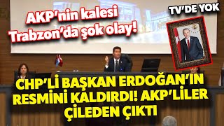 CHP’li Başkan Erdoğan’ın resmini kaldırınca AKP’liler isyan çıkardı! Trabzon karıştı!