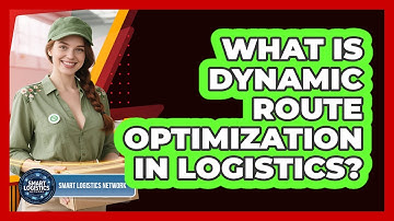 What Is Dynamic Route Optimization in Logistics?