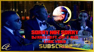 SORRY NOT SORRY Lyric Video - DJ Khaled ft. Nas, JAY-Z \& James Fauntleroy and Harmonies by The Hive