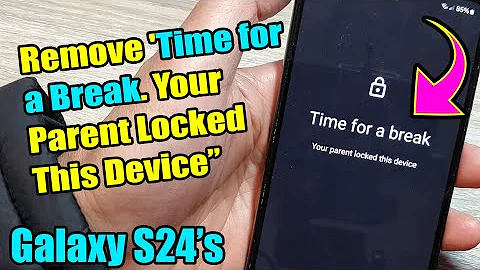 Android Phone: Remove 'Time for a Break. Your Parent Locked This Device
