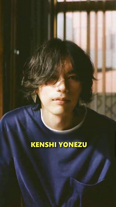 KENSHI YONEZU Là Ai? #kenshiyonezu #yonezukenshi