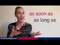 As Soon As & As Long As - Basic English Grammar