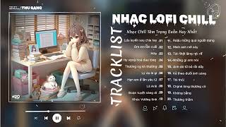 Nhạc Buồn TikTok 2024 - Nhạc Lofi Chill Nhẹ Nhàng Hay - Nhạc Chill Thịnh Hành Nhất TikTok Việt Nam