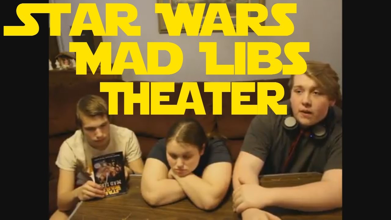 Star Wars Mad Libs Theater YouTube star-wars-mad-libs-theater-youtube