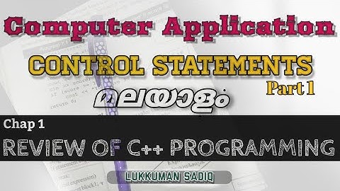 CONTROL STATEMENTS - PART 1 - REVIEW OF C++ PROGRAMMING - COMPUTER APPLICATION - PLUS TWO