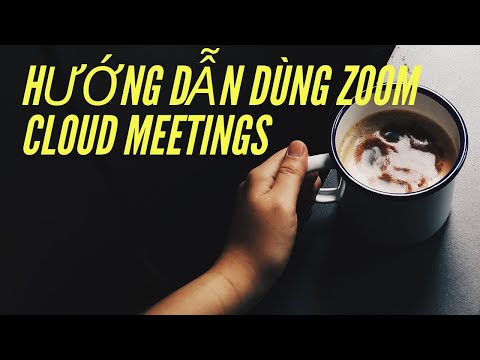 Hướng Dẫn Dùng Phần Mềm Zoom Hội Họp