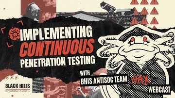 Implementing Continuous Penetration Testing w BHIS ANTISOC Team
