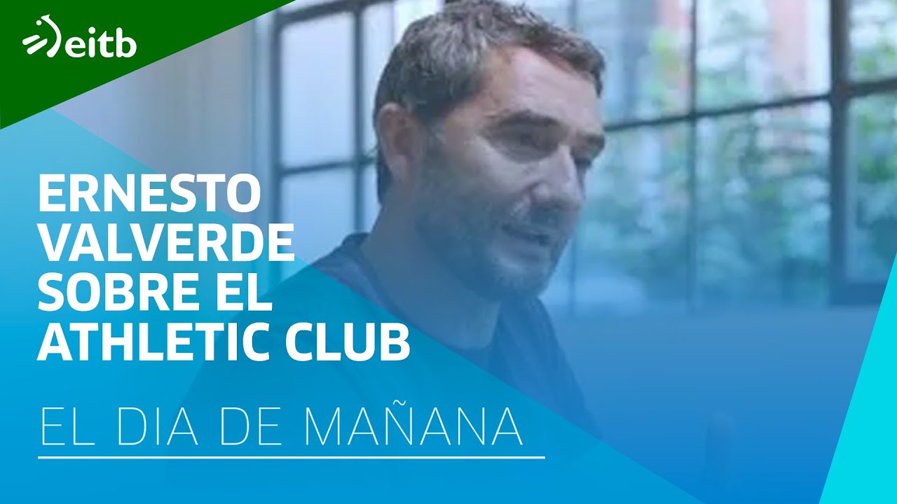 Ernesto Valverde: ''En el Athletic Club es donde más feliz he sido en todos los sentidos''
