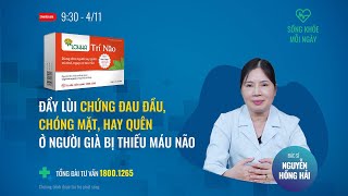 Sống Khoẻ Mỗi Ngày Đẩy Lùi Chứng Đau Đầu Chóng Mặt Hay Quên Ở Người Già Bị Thiếu Máu Não