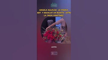 Thumbnail of ANGELA AGUILAR  LE MANDA REGALOS A #indiamartinez LE DA LA BIENVENIDA Y AGRADECE DUETO#angelaaguilar