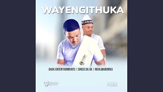 WAYENGITHUKA (feat. SIMZA DA SK & MEHLABOMVU)