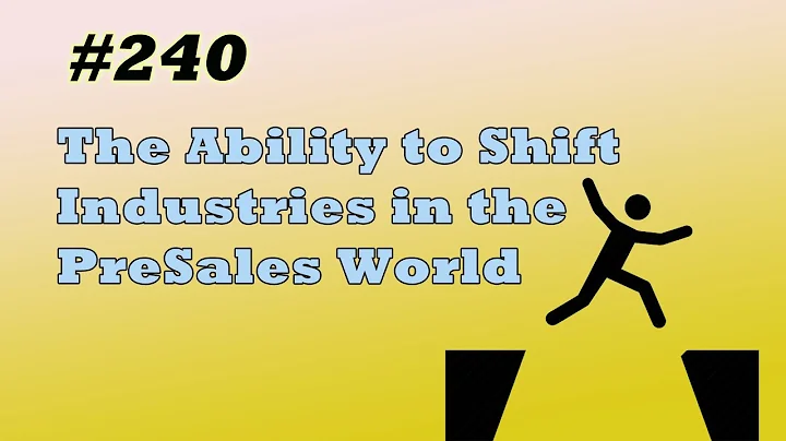 #240 The Ability to Shift Industries in the PreSales World