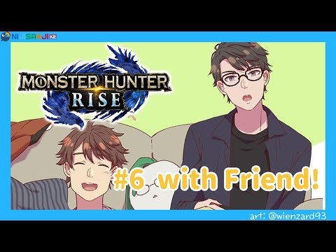 【Monster Hunter Rise】 # 6 드디어 몬헌 친구가?! やっとモンハン仲間が？！with Taka 【NIJISANJI KR｜Suha】