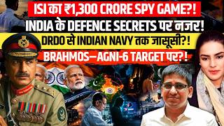 Pakistan ISI Spy Network? BrahMos, Agni-6, DRDO & Indian Navy Espionage | Amber Zaidi