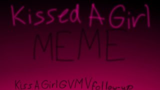 I Kissed a Girl | MEME | Kiss the Girl GVMV follow-up