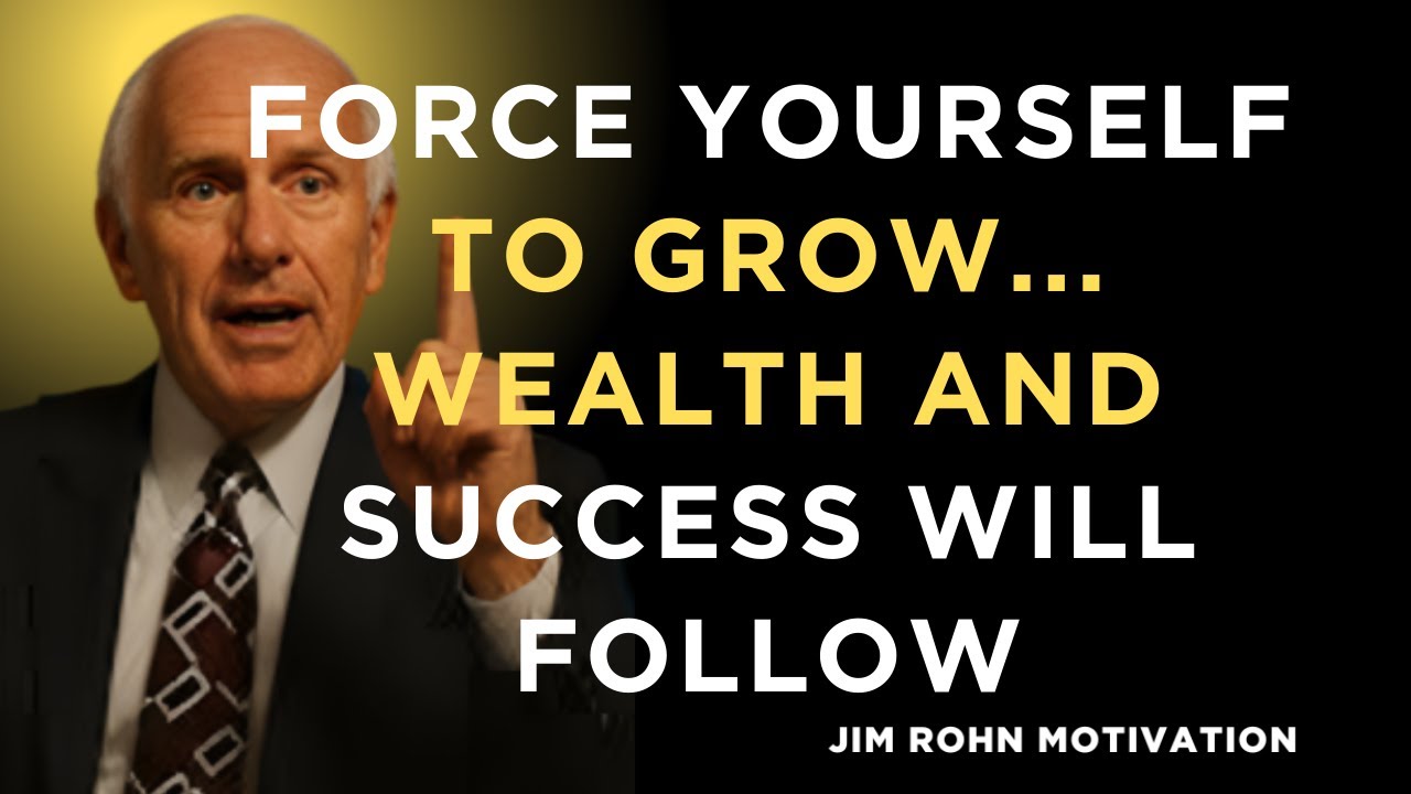 Force Yourself to Grow... Wealth and Success Will Follow
