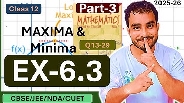 Class 12 Maths | Maxima & Minima EX-6.3 (Q13–29) | NCERT Solutions  | Part-3