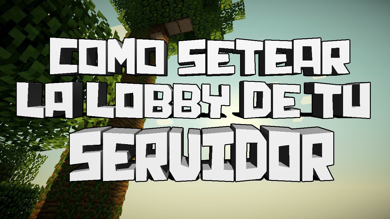 CÓMO SETEAR LA LOBBY DE MI SERVIDOR MINECRAFT 2016 - YouTube