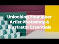 Unlocking Your Inner Artist Photoshop & Illustrator Essentials