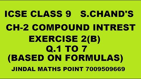 Ch-2 Compound Interest Ex-2(B) Q. No.1-7 From S. Chand