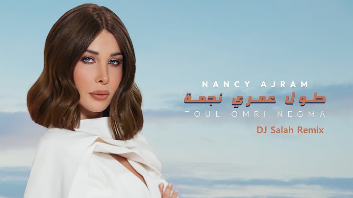 Nancy Ajram - Toul Omri Negma [DJ Salah Remix]