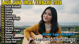 Lagu Jawa Viral Terbaru 2026 - Kalih Welasku, Sekti, Denok - Lagu Santai Terbaru Enak Didengar