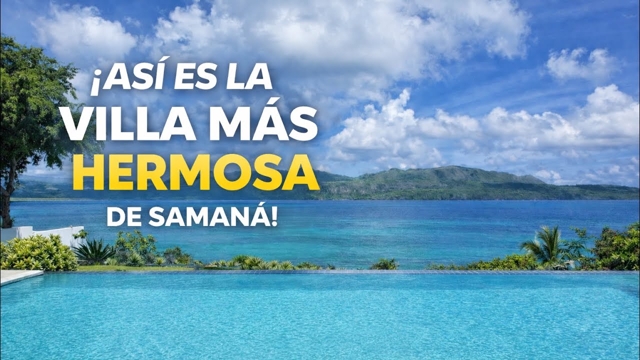 La Villa Más Hermosa de Samaná 🇩🇴 | Piscina Infinita y Vista al Paraíso