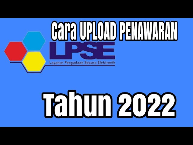 CARA UPLOAD PENAWARAN DI LPSE TAHUN 2022 class=