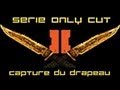 Only cut ep5 capture du drapeau