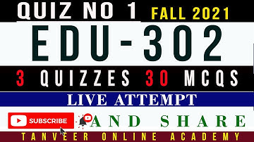 EDU302 Quiz No. 1 Fall 2021 Live Attempt  by  Tanveer Online Academy  || EDU302 Quiz 1 2021 Solution