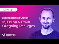 Experiment Explainer: Injecting Corrupt Outgoing Packages