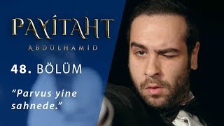 Parvus yine sahnede. - Payitaht Abdülhamid 48.Bölüm