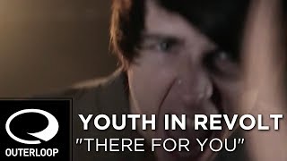 Video thumbnail of "Youth In Revolt - "There For You" [Official Music Video]"