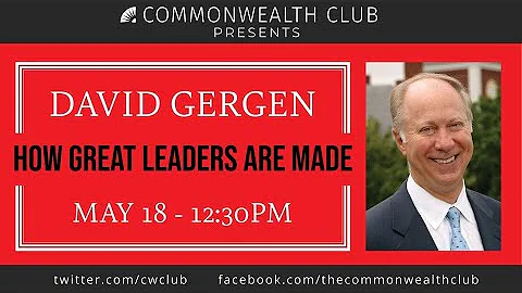 David Gergen: How Great Leaders are Made