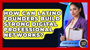 How Can Latino Founders Build Strong Digital Professional Networks? - Latino Start Up Space