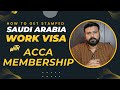 Saudi arabia work visa stamping with acca membership in pakistan  acca membership apostille in uk