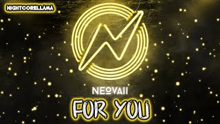 Neovaii - For You (Lyrics) | Nightcore LLama Reshape