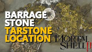 Barrage Stone Tarstone Location Mortal Shell 2
