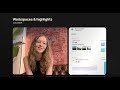 NEW: Workspaces & highlights — introducing new product architecture