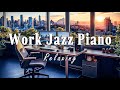 Relaxing Jazz for Work | Gentle Office Background Music - Music Helps Focus on Your Work